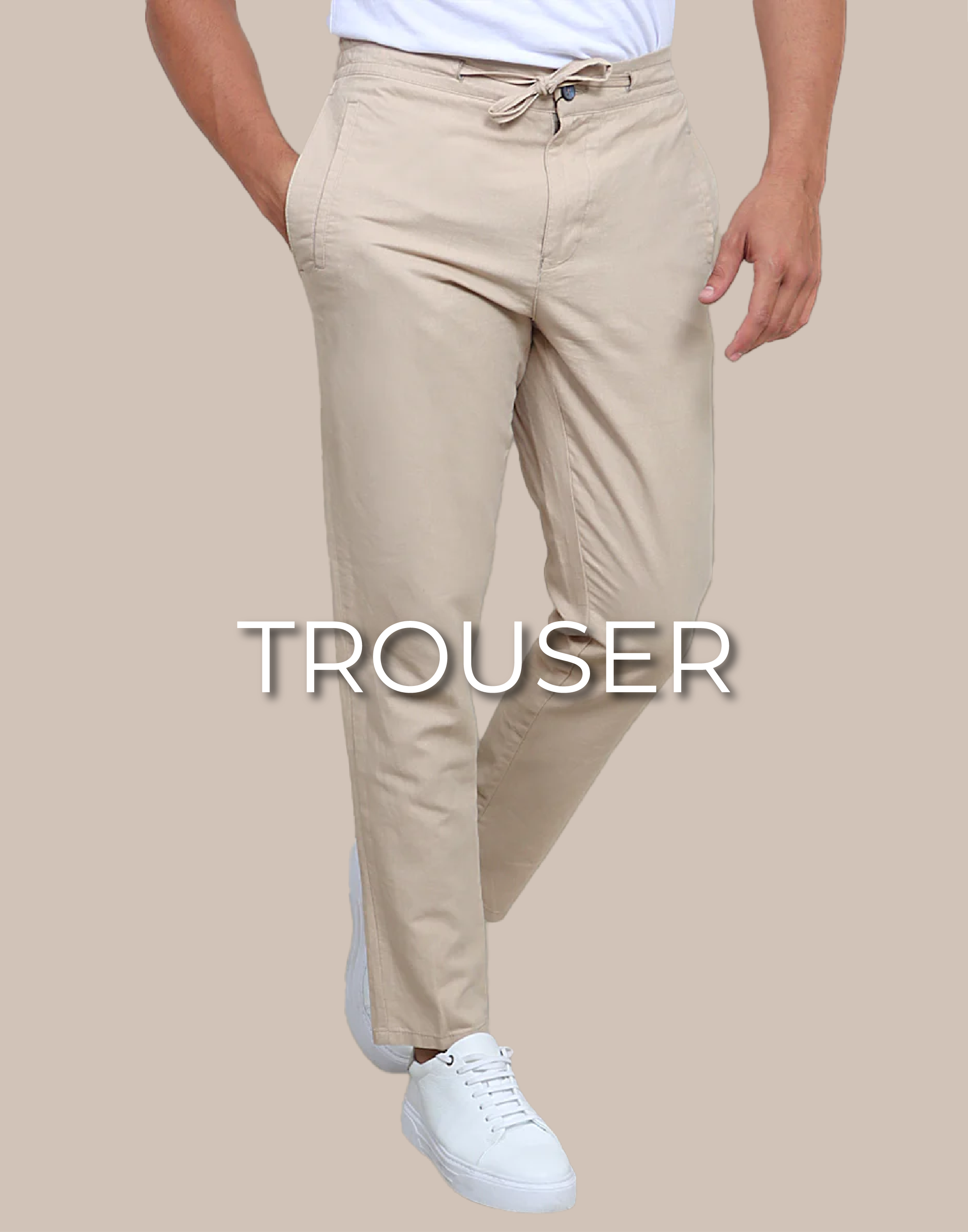 Model Wearing Beige Trouser and a white shoes and is written on the photo trouser